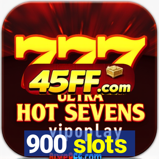 900 slots